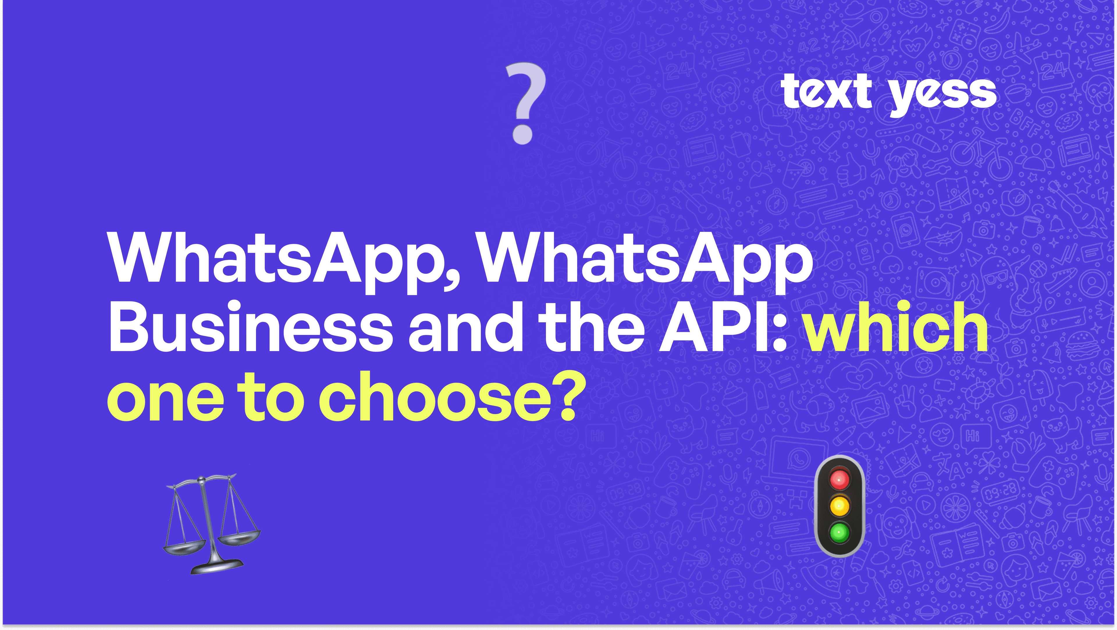 WhatsApp, WhatsApp Business, and WhatsApp Business API: Which to Choose?